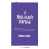 Thomas Curran - A tökéletesség csapdája - Az "elég jó" hatalma egy olyan világban, amely mindig többet és többet vár el