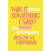 Thomas Nelson Was It Something I Said? | CHEPERDAK ALISON M