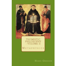  Thomistic Philosophy - Volume II: Metaphysics – Henri Grenier idegen nyelvű könyv