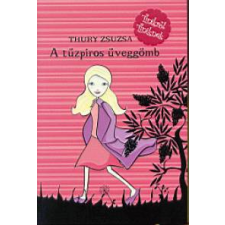 Thury Zsuzsa A TŰZPIROS ÜVEGGÖMB gyermek- és ifjúsági könyv