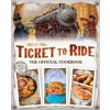  Ticket To Ride The Official Cookbook – Editors of Ulysses P