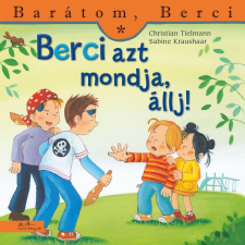 Tielmann, Christian TIELMENN, CHRISTIAN-KRAUSHAAR, SABINE - BERCI AZT MONDJA, ÁLLJ! - BARÁTOM, BERCI gyermek- és ifjúsági könyv