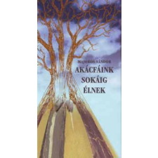Timp Kiadó Akácfáink sokáig élnek antikvárium - használt könyv