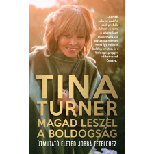 Tina Turner - Magad leszel a boldogság - Útmutató életed jobbá tételéhez egyéb könyv