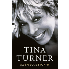 Tina Turner - My Love Story - Az én Love storym egyéb könyv