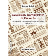 Tinta Bajuszkötő, grafitmikrofon és lóárverés - Daniss Győző egyéb könyv