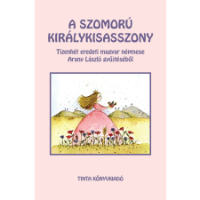 Tinta Könyvkiadó A szomorú királykisasszony gyermek- és ifjúsági könyv