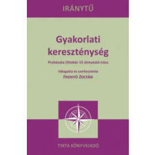 TINTA KÖNYVKIADÓ KFT. Gyakorlati kereszténység | Frenyó Zoltán (szerk.) egyéb könyv