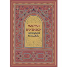 TINTA KÖNYVKIADÓ KFT. Magyar Pantheon - 150 magyar kiválóság történelem