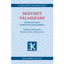 TINTA KÖNYVKIADÓ KFT. Melyiket válasszam? - Háromszáz tanács a helyénvaló szóhasználathoz idegen nyelvű könyv