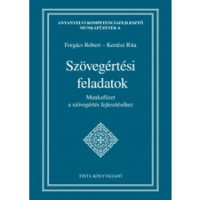 TINTA KÖNYVKIADÓ KFT. Szövegértési feladatok - Munkafüzet a szövegértés fejlesztéséhez tankönyv