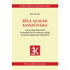 Tinta Könyvkiadó Régi szavak kisszótára - A régi világ 3600 kihalt, kiveszőben lévő és nehezen érthető szavának magyarázata diákoknak
