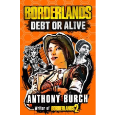 Titan Books Borderlands: Debt or Alive | Burch,Anthony egyéb könyv