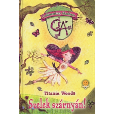 Titania Woods SZELEK SZÁRNYÁN! - CSILLÁMSZÁRNY AKADÉMIA 1. gyermek- és ifjúsági könyv
