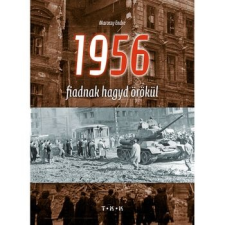 TKK Kereskedelmi Kft. 1956 fiadnak hagyd örökül történelem