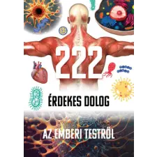TKK Kereskedelmi Kft. 222 érdekesség az emberi testről gyermek- és ifjúsági könyv