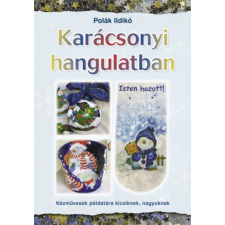 TKK Kereskedelmi Kft. Karácsonyi hangulatban - Kézművesek példatára kicsiknek, nagyoknak hobbi, szabadidő