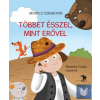  Többet ésszel, mint erővel