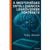Toby Walsh - A mesterséges intelligencia legrövidebb története