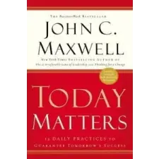  Today Matters: 12 Daily Practices t – John C. Maxwell idegen nyelvű könyv