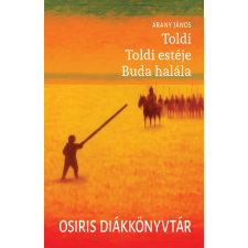  Toldi - Toldi estéje - Buda halála - Osiris Diákkönyvtár (új kiadás) irodalom