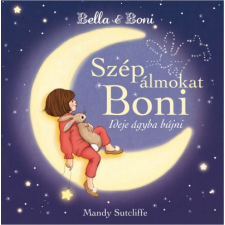 TÖLGY KIADÓ Bella &amp; Boni - Szép álmokat Boni - Ideje ágyba bújni gyermek- és ifjúsági könyv