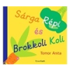 Tomor Anita Tomor Anita: Sárga Répi és Brokkoli Koli
