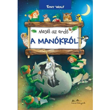 Tony Wolf WOLF, TONY - MESÉL AZ ERDÕ - A MANÓKRÓL gyermek- és ifjúsági könyv