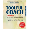  Toolful Coach: SPARKLE coaching model with 150 useful tools and case studies – Laura Komocsin