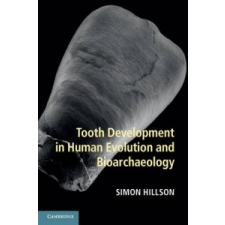  Tooth Development in Human Evolution and Bioarchaeology – Simon Hillson idegen nyelvű könyv