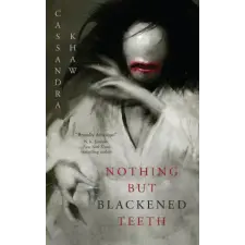 Tor Books Nothing But Blackened Teeth | KHAW CASSANDRA egyéb könyv