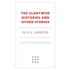 Tor Publishing Group The Slantwise Histories and Other Stories (Könyv)