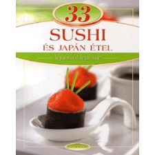 Totem Plusz Könyvkiadó 33 sushi és japán étel - lépésről lépésre gasztronómia