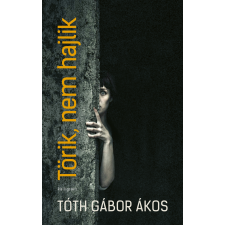 Tóth Gábor Ákos - Törik, nem hajlik egyéb könyv