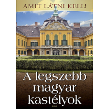 Tóth Könyvkereskedés A legszebb magyar kastélyok - Amit látni kell! antikvárium - használt könyv