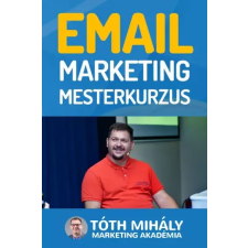 Tóth Mihály könyvek Email marketing Mesterkurzus egyéb e-könyv