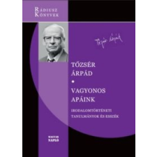 Tőzsér Árpád Vagyonos apáink társadalom- és humántudomány