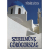 Tőzsér János SZERELMÜNK GÖRÖGORSZÁG