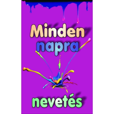 Tőzsér Richárd TÕZSÉR RICHÁRD (FORDÍTOTTA, SZERKESZTET - MINDEN NAPRA NEVETÉS irodalom