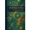 Tradd Street Press The Biology of Birds | J. Arthur Thomson