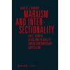 Transcript Verlag Marxism and Intersectionality - Race, Gender, Class and Sexuality under Contemporary Capitalism | Ashley J. Bohrer