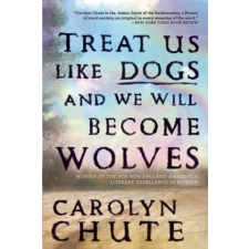  Treat Us Like Dogs and We Will Become Wolves – Carolyn Chute idegen nyelvű könyv