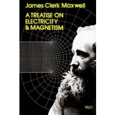 Treatise on Electricity and Magnetism, Vol. 1 – James Clerk Maxwell idegen nyelvű könyv