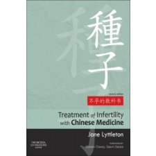  Treatment of Infertility with Chinese Medicine – yttleton idegen nyelvű könyv