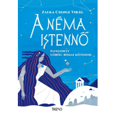 Trend Kiadó Dr. Zalka Csenge Virág - A néma istennő történelem