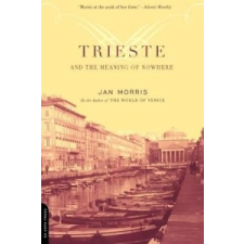  Trieste and the Meaning of Nowhere – Jan Morris idegen nyelvű könyv