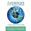 Trilogy Christian Publishing Ameroca's New World Order | Chris Tyson
