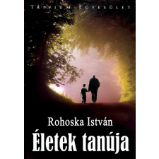 Trivium Egyesület Életek tanúja szépirodalom