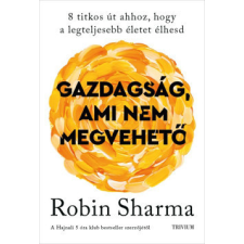 TRIVIUM KIADÓ KFT Gazdagság, ami nem megvehető - Robin Sharma (kötött áras) életmód, egészség