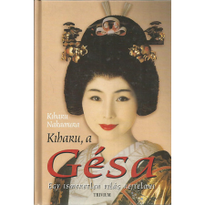 Trivium Kiadó Kiharu, a Gésa - Egy ismeretlen világ rejtelmei antikvárium - használt könyv